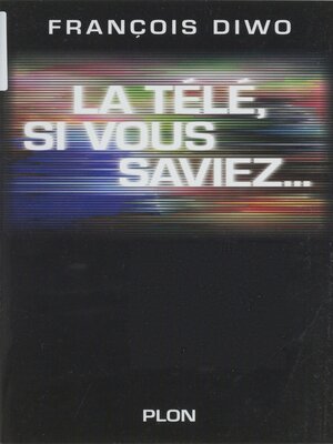 cover image of La télé, si vous saviez...